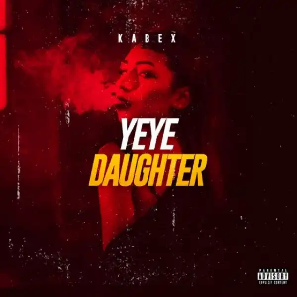 Kabex - Yeye Daughter (Mo Nbo)